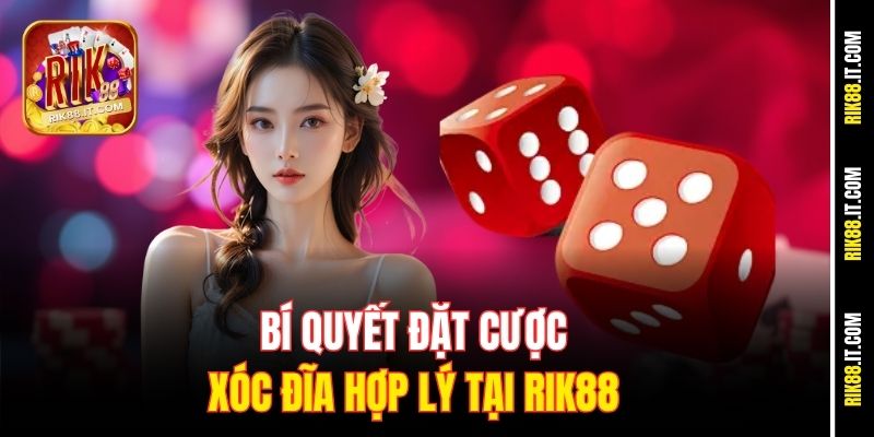 Bí Quyết Đặt Cược Xóc Đĩa Hợp Lý Tại Rik88 6 bi-quyet-dat-cuoc-xoc-dia-hop-ly-tai-rik88