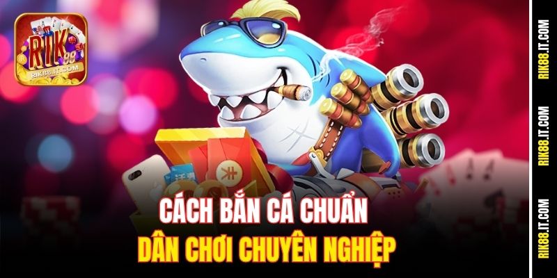 Kỹ Năng Bắn Cá Ăn Tiền Tại Rik88 - Bắn Hạ Cá To Trong 1 Phút 2 Cách bắn cá chuẩn dân chơi chuyên nghiệp