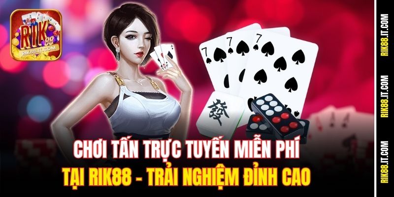 choi-tan-truc-tuyen-mien-phi-tai-rik88-–-trai-nghiem-dinh-cao