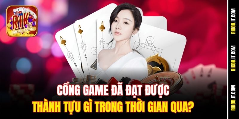 Trang Chủ 7 Cổng game đã đạt được thành tựu gì trong thời gian qua?