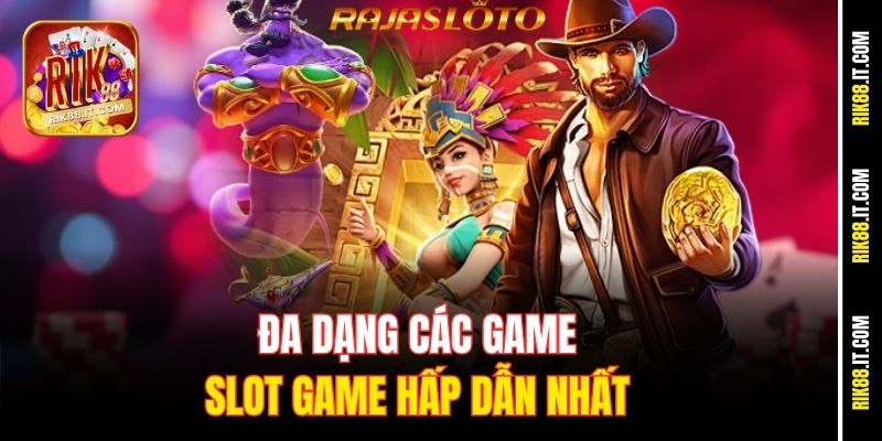 Khám Phá Game Slot Đổi Tiền Thưởng Cao Tại Rik88 2 Đa dạng các game slot game hấp dẫn nhất