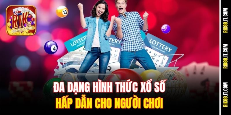 Đa dạng hình thức xổ số hấp dẫn cho người chơi