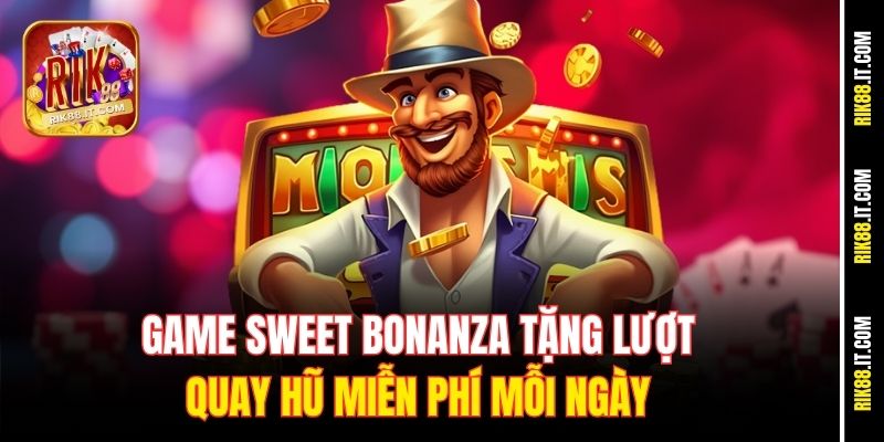 Quay Hũ Miễn Phí Mỗi Ngày Tại Rik88 – Rinh Thưởng Cực Đã 2 Game Sweet Bonanza tặng lượt quay hũ miễn phí mỗi ngày