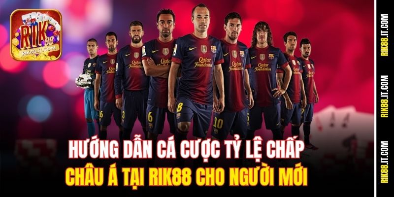 Hướng Dẫn Cá Cược Tỷ Lệ Chấp Châu Á Tại Rik88 Cho Người Mới 7 huong-dan-ca-cuoc-ty-le-chap-chau-a-tai-rik88-cho-nguoi-moi