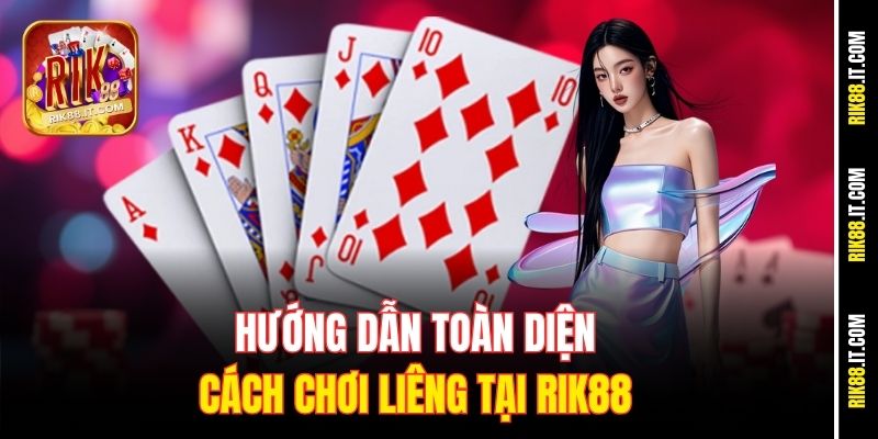 Mẹo Đánh Liêng Trăm Phần Trăm Tại Rik88 Giúp Thắng Lớn 2 Hướng dẫn toàn diện cách chơi liêng tại Rik88