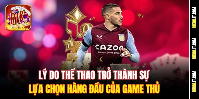 Lý do thể thao trở thành sự lựa chọn hàng đầu của game thủ
