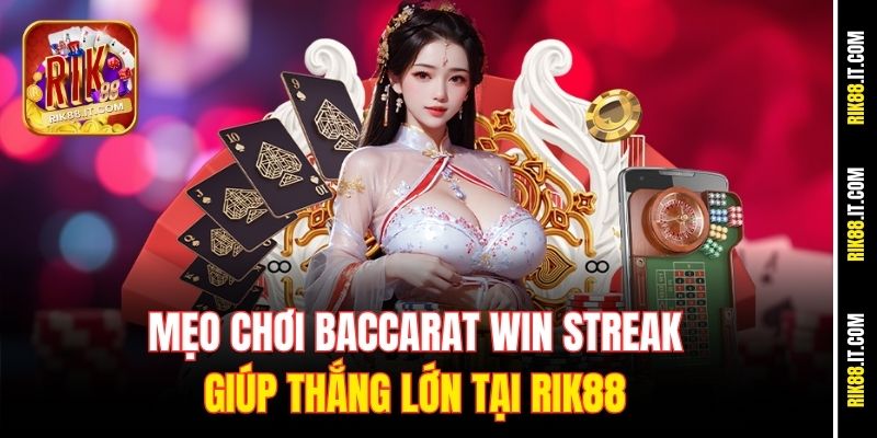 Mẹo Chơi Baccarat Win Streak Giúp Thắng Lớn Tại Rik88 7 meo-choi-baccarat-win-streak-giup-thang-lon-tai-rik88