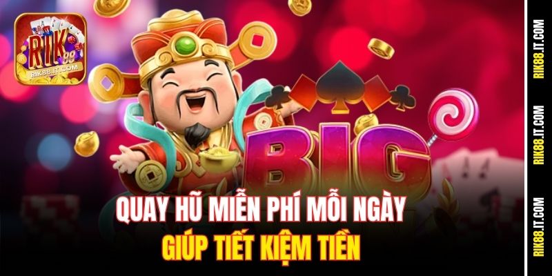 Quay Hũ Miễn Phí Mỗi Ngày Tại Rik88 – Rinh Thưởng Cực Đã 1 Quay hũ miễn phí mỗi ngày giúp tiết kiệm tiền