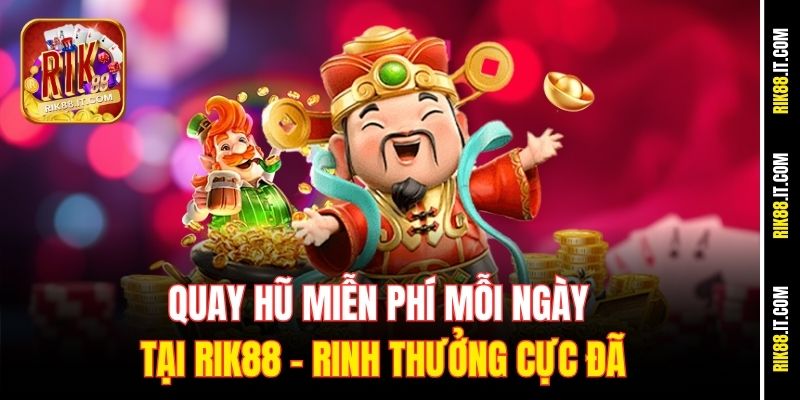 Quay Hũ Miễn Phí Mỗi Ngày Tại Rik88 – Rinh Thưởng Cực Đã 6 quay-hu-mien-phi-moi-ngay-tai-rik88-–-rinh-thuong-cuc-da
