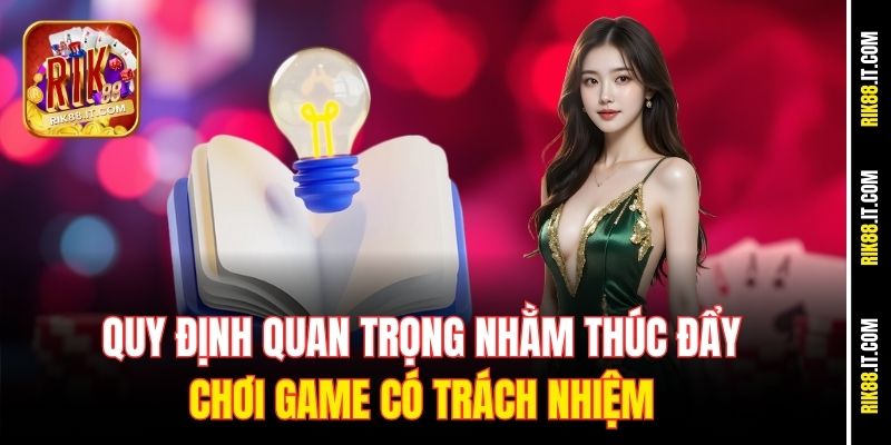 Chơi Có Trách Nhiệm 2 Quy định quan trọng nhằm thúc đẩy chơi game có trách nhiệm