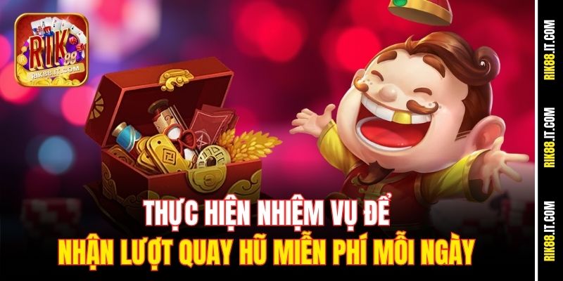 Quay Hũ Miễn Phí Mỗi Ngày Tại Rik88 – Rinh Thưởng Cực Đã 3 Thực hiện nhiệm vụ để nhận lượt quay hũ miễn phí mỗi ngày