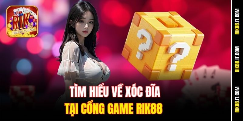 Bí Quyết Đặt Cược Xóc Đĩa Hợp Lý Tại Rik88 1 Tìm hiểu về Xóc đĩa tại cổng game Rik88