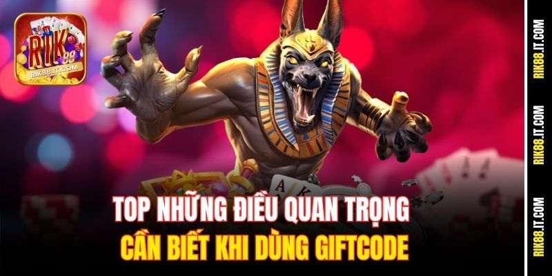 Cách Nhận Giftcode Nổ Hũ Rik88 Nhanh, Thưởng Lớn Mỗi Ngày 3 Top những điều quan trọng cần biết khi dùng giftcode